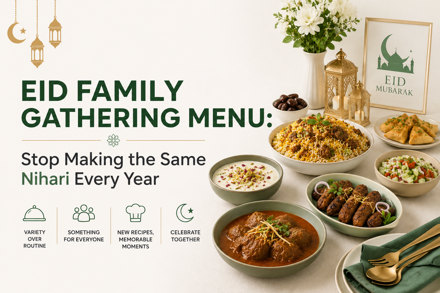 Eid Family Gathering Menu: Stop Making the Same Nihari Every Year