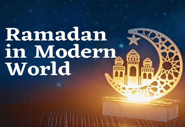 Ramadan in the Modern World: Navigating Challenges and Seizing Opportunities