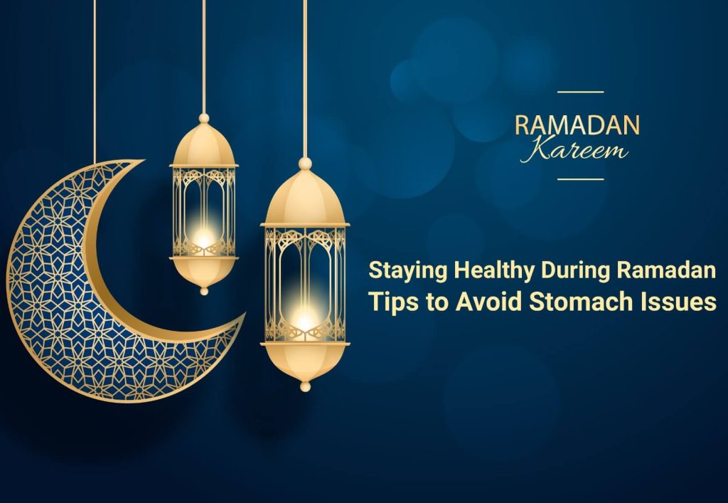Staying Healthy During Ramadan: Tips to Avoid Stomach Issues